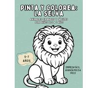 Colorea y Explora: La Selva: Animales fáciles y divertidos para niños de 5 a 7 años (Pinta y Colorea)