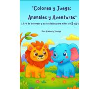 Colorea y Juega : Animales y Aventuras: Libro de colorear con animales y juegos divertidos para niños de 5 a 8años