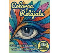 Colorea y relájate - Gigante libro de colorear con 105 imágenes para adultos y adolescentes.: Descubre un mundo de creatividad con 105 imágenes ... flores, pájaros, mandalas y mucho más.