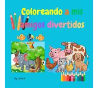COLOREANDO A MIS AMIGOS DIVERTIDOS: LIBRO PARA COLOREAR DE ANIMALES