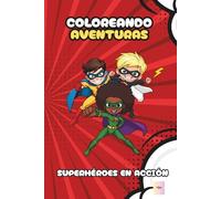 Coloreando Aventuras: Superhéroes en Acción