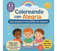 Coloreando con Alegría. Un viaje musical y creativo para aprender a ser grandes personas.: Un libro para colorear, escuchar playlist en Spotify, tarjetas para regalar y valores para toda la vida.