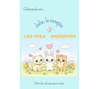 Coloreando con...Julia, la conejita: LOS TRES AMIGUITOS