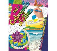 Coloreando el Alma (Vol. 1): Un viaje de gratitud y conexión interior: Frases e ilustraciones para agradecer, reconectar y colorear con propósito.