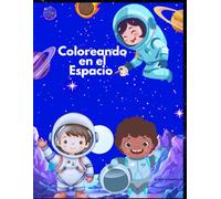 Coloreando en el Espacio: Aventuras Intergalácticas para Pintar: Explora planetas, estrellas y astronautas en este divertido libro para colorear infantil.