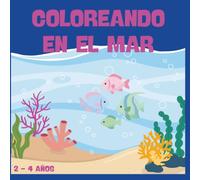 Coloreando en el mar: Libro para colorear de animales marinos para niños de 2 a 4 años