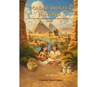 Coloreando la Historia: Cuentos mágicos de Egipto y el Nilo para leer, soñar y colorear