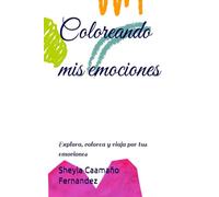 Coloreando mis emociones: Explora, colorea y viaja por tus emociones
