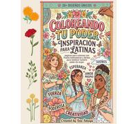 COLOREANDO TU PODER: INSPIRACIÓN PARA LATINAS-A Spanish Coloring Book for Adult Women and Teens Featuring Empowering Dichos, Motivational Phrases, and ... for Stress Relief and Self-Care.