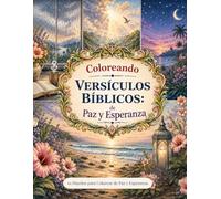 Coloreando Versículos Bíblicos: de Paz Y Esperanza: Libro para Colorear Cristiano para Adultos con Versículos Bíblicos de Paz y Esperanza