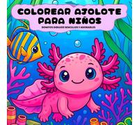 Colorear Ajolote para Niños: Bonitos dibujos sencillos y adorables de ajolotes para colorear, ideales para niños pequeños