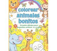 Colorear Animales Bonitos: Grandes dibujos para pequeños Artistas 2 a 4 años