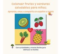 Colorear frutas y verduras saludables para niños: Aprende, crea y comparte en español e inglés (Colorear atrevido y simple)