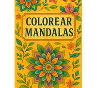 COLOREAR MANDALAS: libro de mandalas para colorear