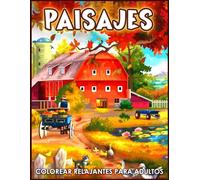 Colorear Paisajes Relajantes Para Adultos: Libro de actividades para la relajación y el alivio del estrés para personas mayores.