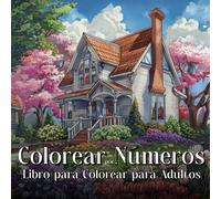 Colorear por Números: Un Libro para Colorear con Flores, Animales, Jardines y Paisajes para Relajarse y aliviar el Estrés