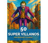 Colorear Supervillanos (50 ilustraciones de super villanos) (adultos, jóvenes, niños) (1 por hoja): Libro para relajarse y colorear supervillanos increíbles (relax, antiestrés, calma y creatividad)