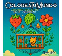 ColoreaTuMundo: Jardines Secretos - Libro para Colorear para Adultos y Adolescentes | Ilustraciones Mágicas de Naturaleza, Animales Tiernos y Escenarios Fantásticos