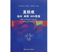 Colorectal cancer clinical MRI Atlas (translated version)(Chinese Edition)