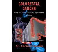 COLORECTAL CANCER: Colon and rectum cancer, it's diagnosis and treatment