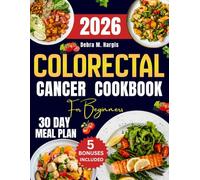 Colorectal Cancer Cookbook For Beginners: The Complete Guide to Simple, Nutrient-Dense Anti-Inflammatory Recipes to Ease Colon Pain, Soothe Digestion, ... Tasty Diet and Nutrition Cookbook Series)