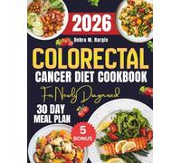 Colorectal Cancer Cookbook For Newly Diagnosed: Transform your gut health with a complete 30-day meal plan and 1000 nourishing anti-inflammatory ... Tasty Diet and Nutrition Cookbook Series)