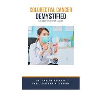 Colorectal Cancer Demystified Doctors Secret Guide