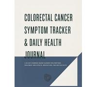 Colorectal Cancer Symptom Tracker & Daily Health Journal: A 30-Day Evidence-Based Planner for Symptoms, Treatment Side Effects, Medications, and Doctor Visits