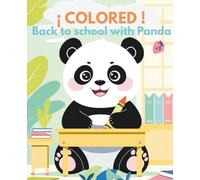 COLORED! Back to school with Panda: Make back-to-school exciting with Panda! This adorable coloring book sparks imagination, develops fine motor ... gift for little artists aged 3-8! (61 pages)
