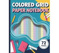 Colored Grid Paper Notebook: Sensory-Friendly for ADHD, Dyslexia, Dysgraphia, Dyscalculia, Irlen and Visual Stress Relief