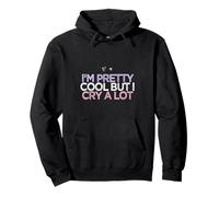 Colored Hearts Funny I'm Pretty Cool But I Cry A Lot Pullover Hoodie