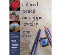 Colored Pencil on Copper Jewelry: Enhance your Metalwork the Easy Way
