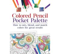 Colored Pencil Pocket Palette: How to mix, blend, and match colors for for great results