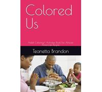 Colored Us: Adult Coloring/ Activities Book For African American People
