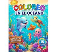 COLOREO EN EL OCÉANO: Libro para colorear de animales del océano para niños de 3 a 8 años (MiniMundo Creativo: Colorea, juega y aprende.)