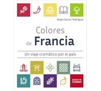 Colores de Francia: Un viaje cromático por el país (Guías Singulares)