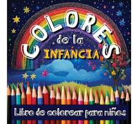 Colores de la infancia: Un divertido libro de colorear para niños