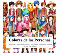 Colores de las Personas: Una primera mirada para niñas y niños a los colores del mundo (Colores en la Naturaleza)