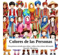 Colores de las Personas: Una primera mirada para niñas y niños a los colores del mundo (Colores en la Naturaleza)