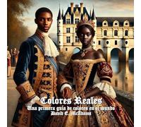 Colores Reales: Una primera guía de colores en el mundo (Colores en el Mundo Natural)