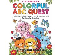 COLORFUL ABC QUEST: Learn Letters Through Cute Creatures and Fun Family Coloring