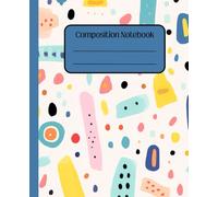 Colorful Abstract Composition Notebook: 7.5 x 9.25 Inch College Ruled Notebook | 110 Lined Pages | Fun and Modern Design for School, Journaling & Creative Writing