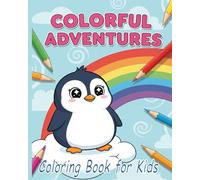 Colorful Adventures: Pippin Snowfoot's Arctic Adventures Coloring Book for Kids: 95+ Playful Pages for Ages 3-8 (Cute Animal Adventures Coloring Books)