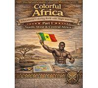 Colorful Africa: Educational Coloring Book with Maps and Flags: Part 1 - North, West and Central Africa