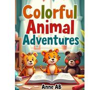 Colorful Animal Adventures: A Fun Coloring Book for Kids Aged 3-6 with Adorable Animal Illustrations
