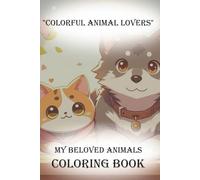 "Colorful animal lovers" My Beloved Animals Coloring Book: A beautiful coloring book with cute animal motifs for children 4 years