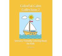 Colorful Calm Collection 2: Sensory-Friendly Coloring Book for Kids