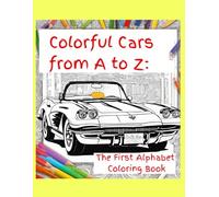 Colorful Cars from A to Z:: The First Alphabet Coloring Book
