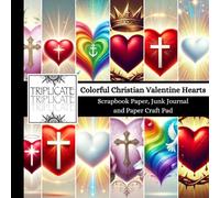 Colorful Christian Valentine Hearts Scrapbook Paper, Junk Journal and Paper Craft Pad: 24 double-sided matte pages of 8.5 x 8.5 inch 60lb (90gsm) ... of 12 background designs (4 of each design)