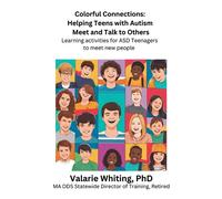 Colorful Connections: Helping Teens with Autism Meet and Talk to Others: Learning activities for ASD Teenagers to meet new people